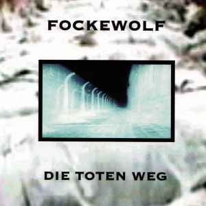 Fockewolf - Die Toten Weg     U.S. CD LP