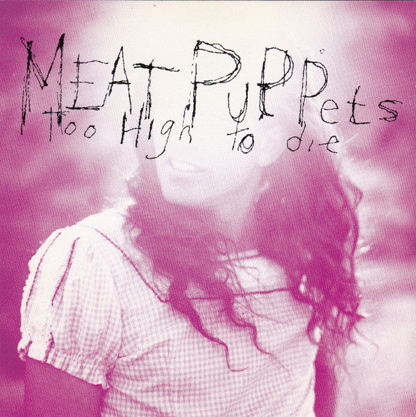 Meat Puppets - Too High To Die      U.S. CD LP      BMG Pressing